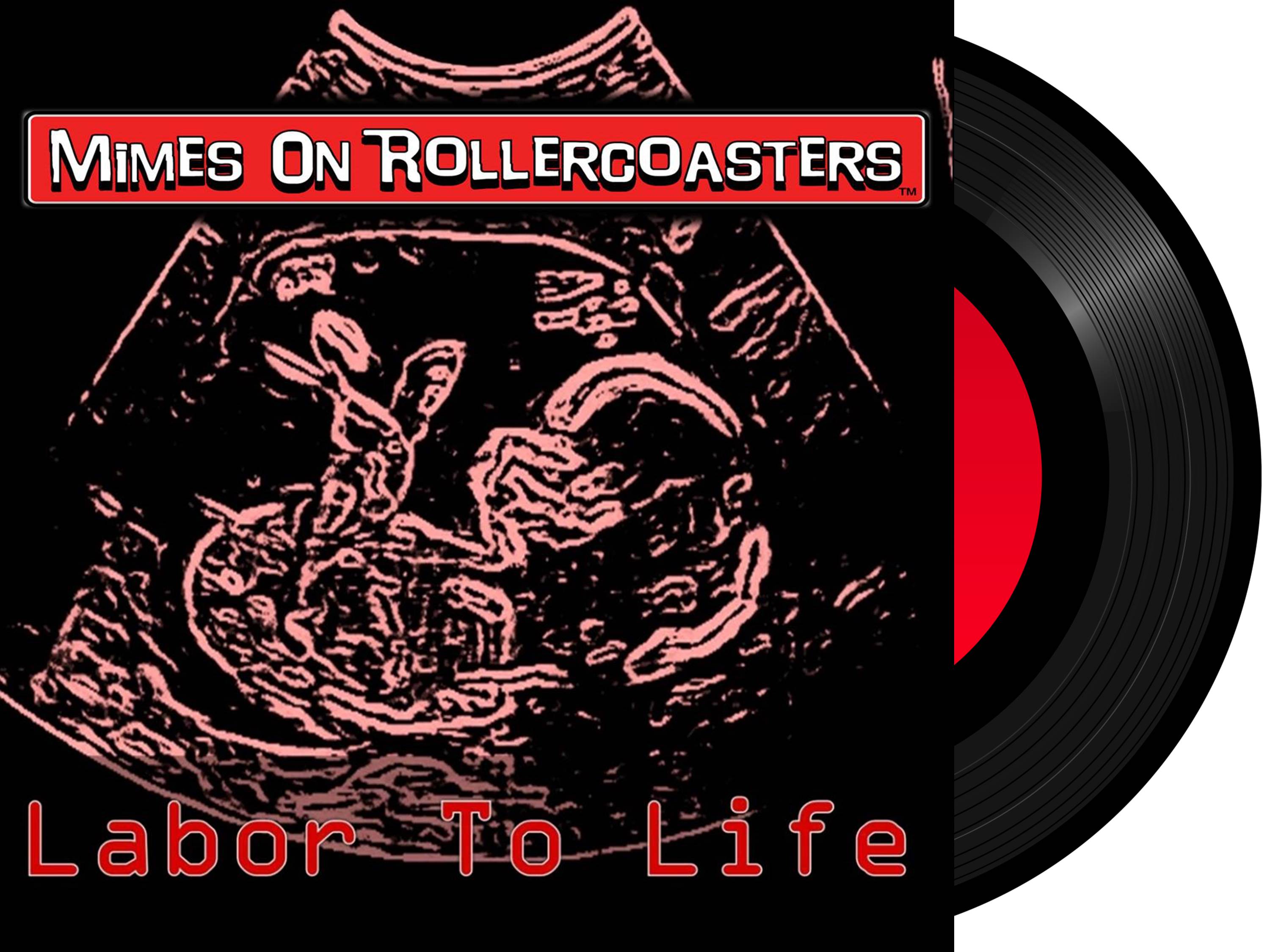 Mimes On Rollercoasters™ - Labor To Life